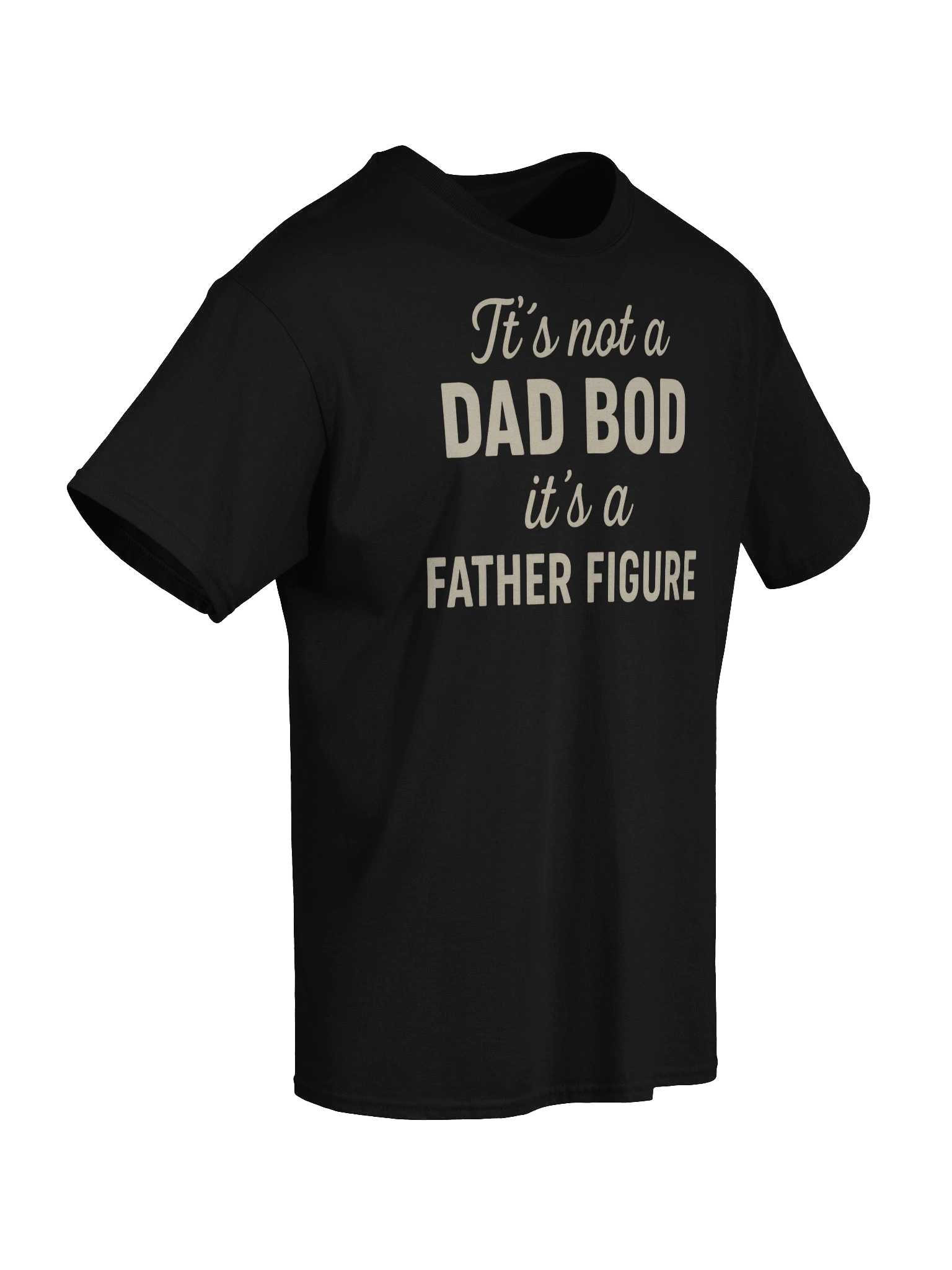 It’s Not a Dad Bod – It’s a Father Figure T-Shirt for Men product image (41)