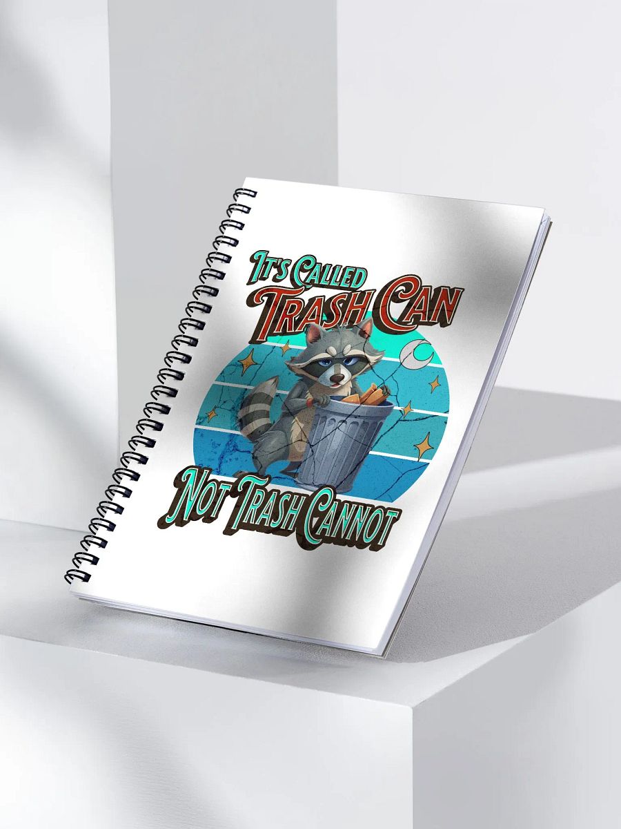 Its Called Trash Can Not Trash Cannot Raccoon Inspirations Spiral Notebook product image (2)