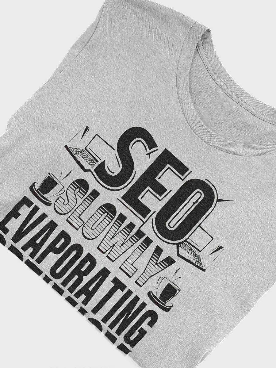 SEO - Slowly Evaporating Optimism T-Shirt product image (5)