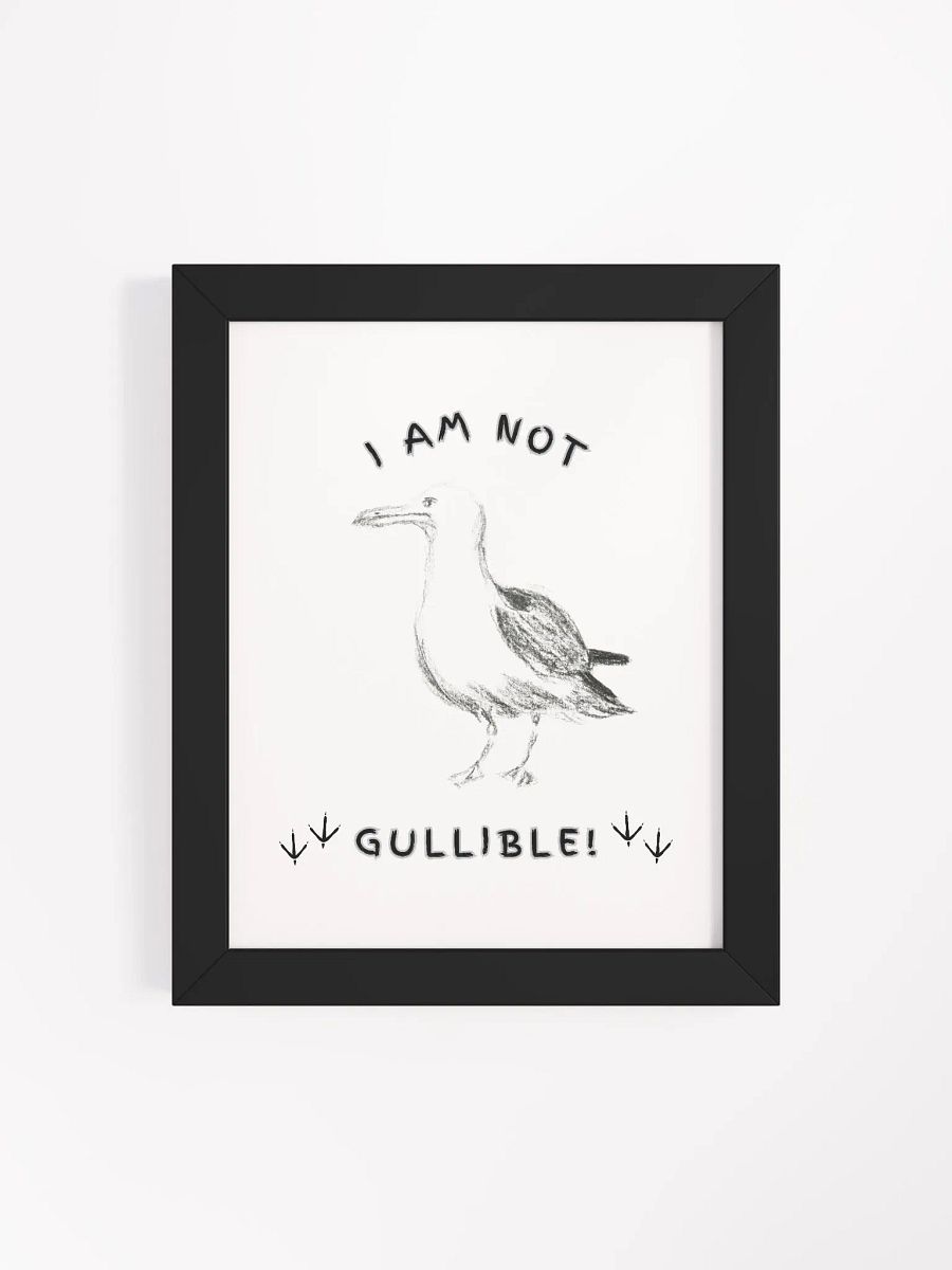 I am not Gullible! Framed Matte Poster Print product image (76)