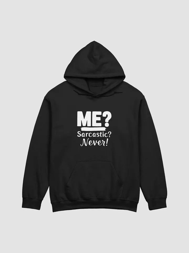 Me? Sarcastic? Never! Hoodie product image (6)