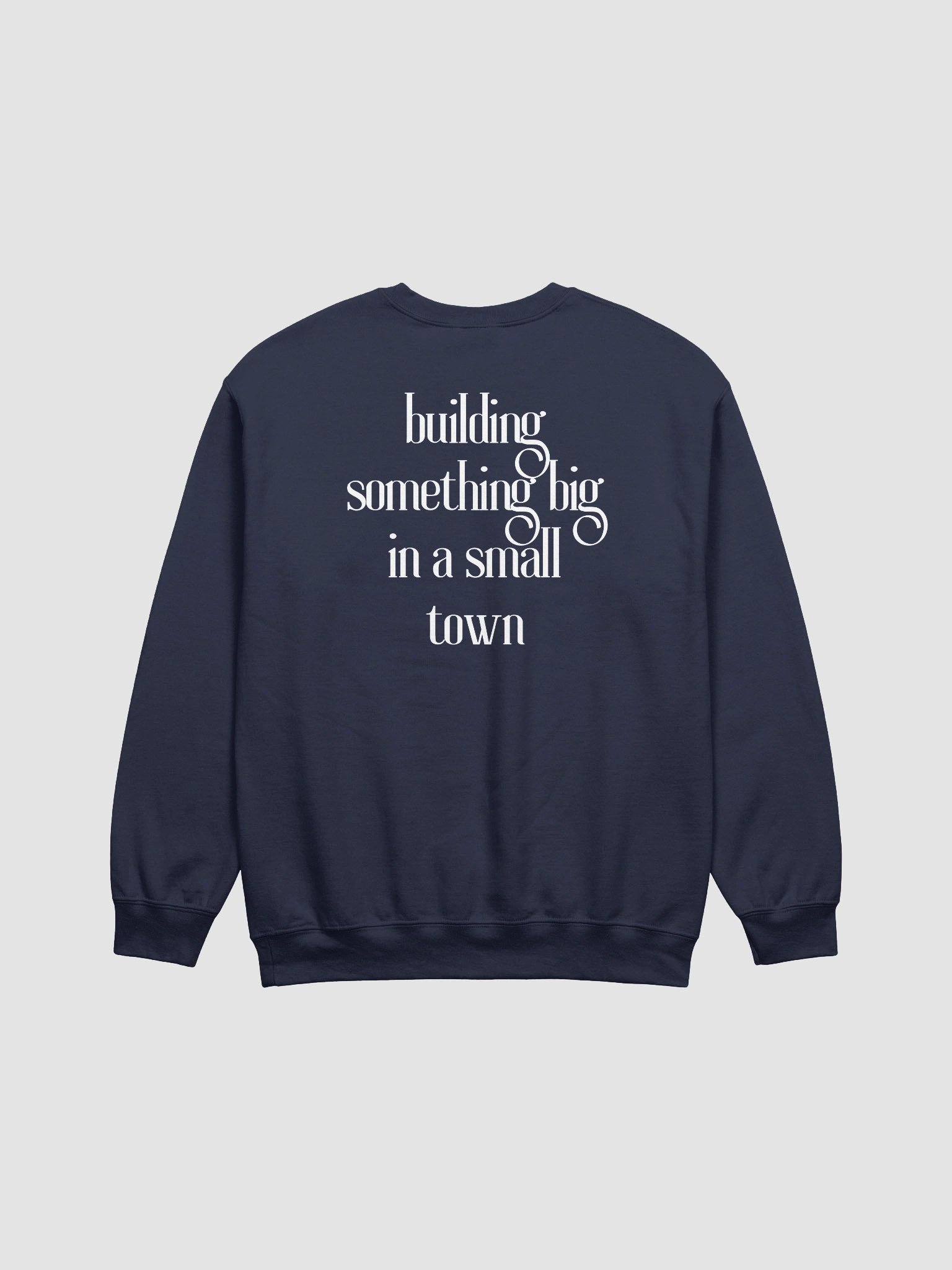 Building Something Big In A Small Town (Statement Back) Classic Crewneck Sweatshirt product image (4)