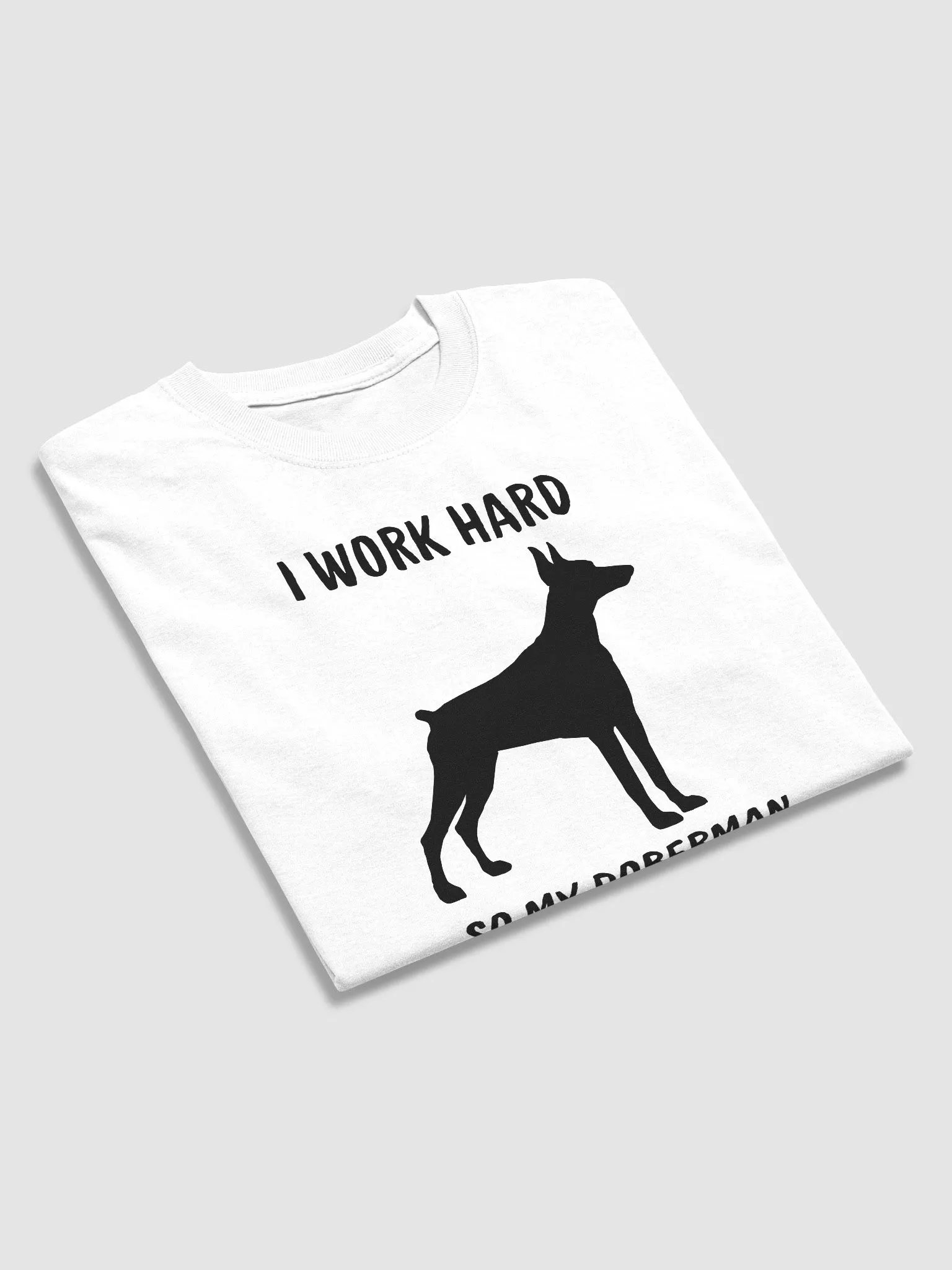 I work hard so my Doberman can have a good life, black print on Gildan 5000 Heavyweight Tee product image (3)