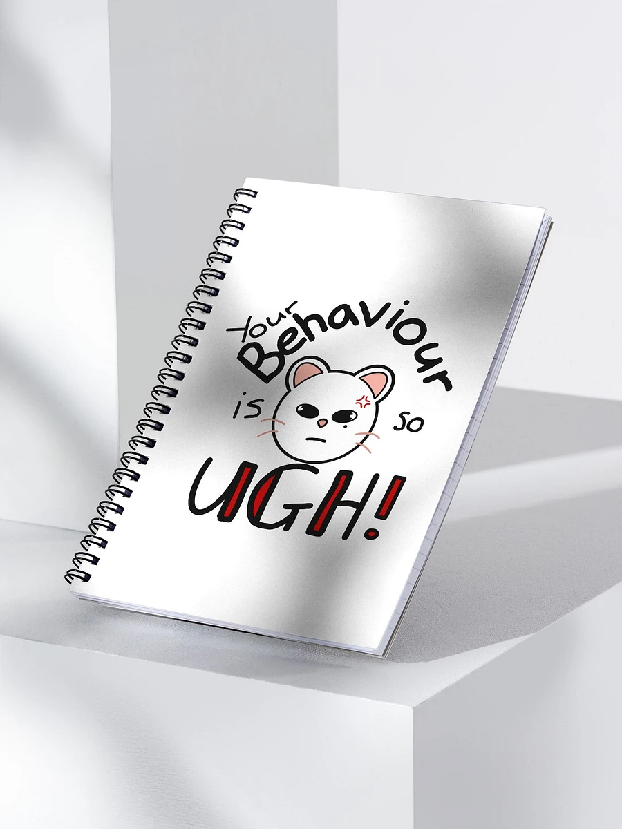 Your behaviour is so ugh notebook product image (4)