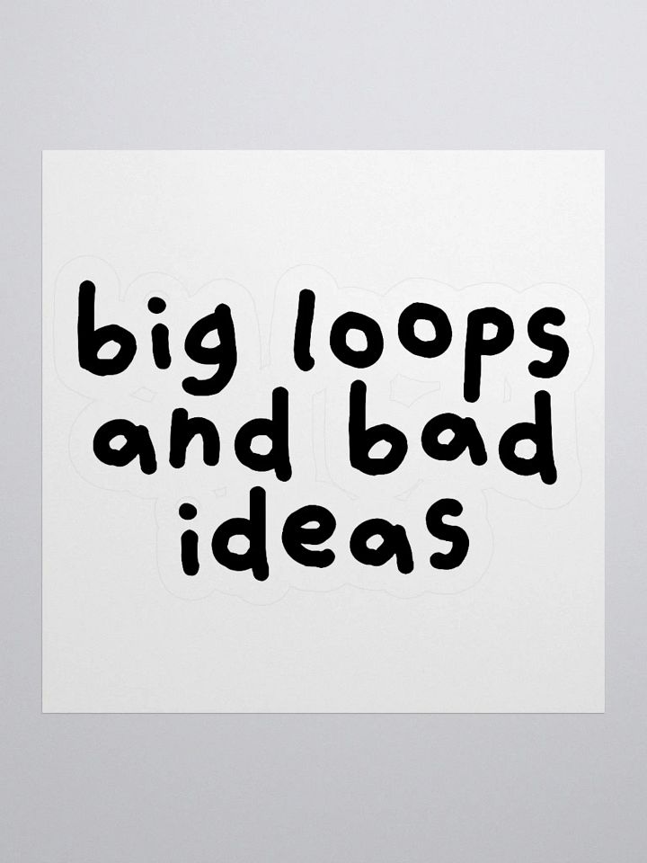 Big Loops and Bad Ideas Sticker product image (1)