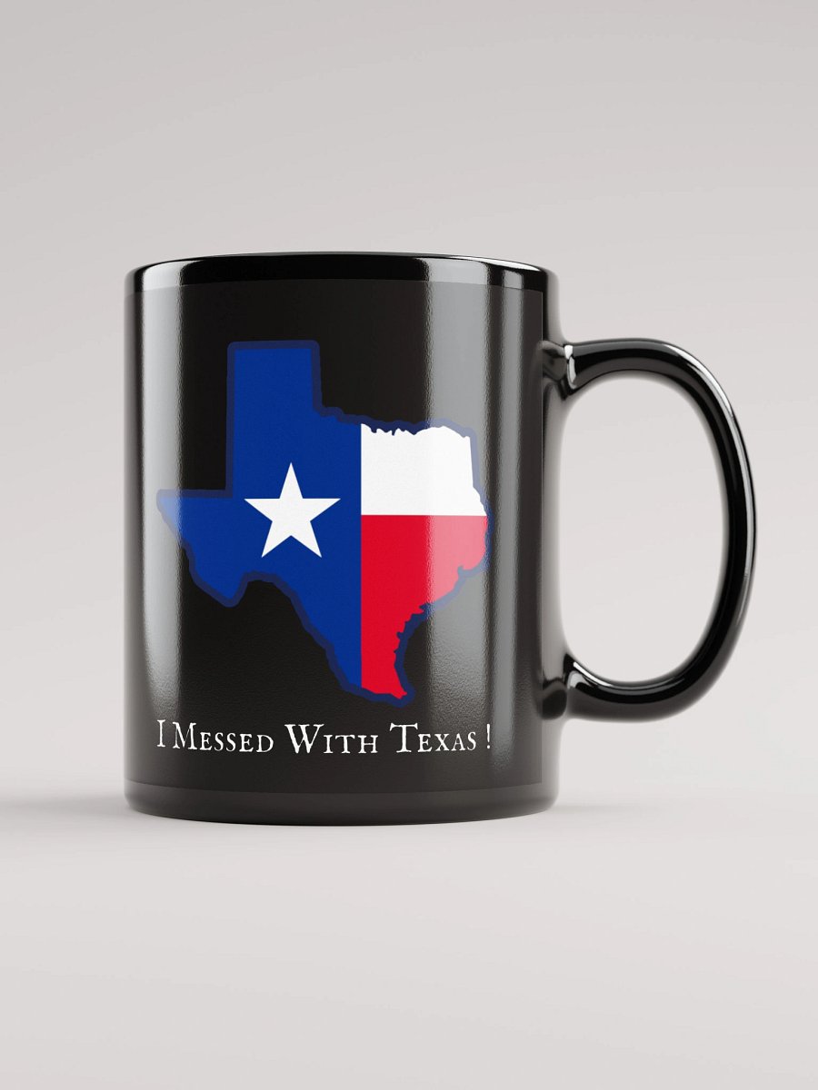 I messed with Texas! Black Mug (11oz, 15oz) product image (1)