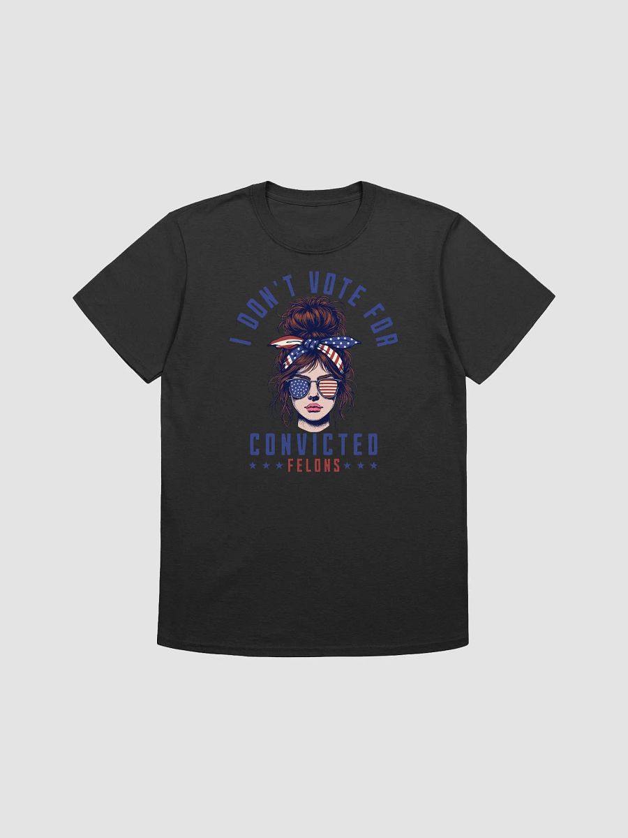 I don't vote for convicted felons, presidential elections 2024 product image (1)