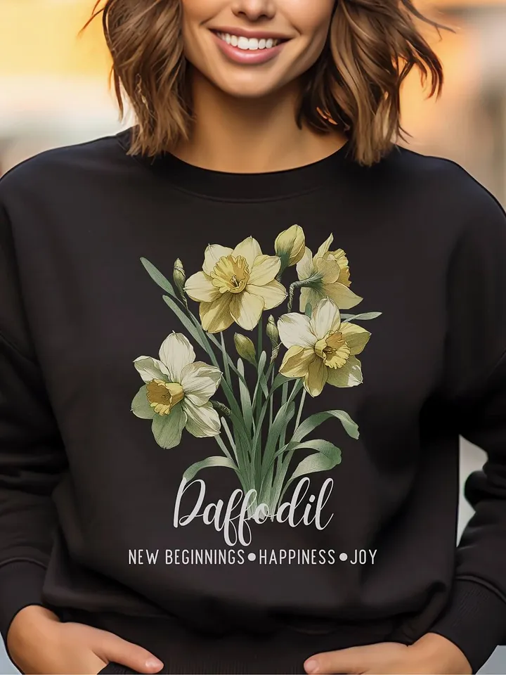 March Birth Month Inspirational Daffodil Flower Sweatshirt: New Beginnings Happiness Joy product image (1)