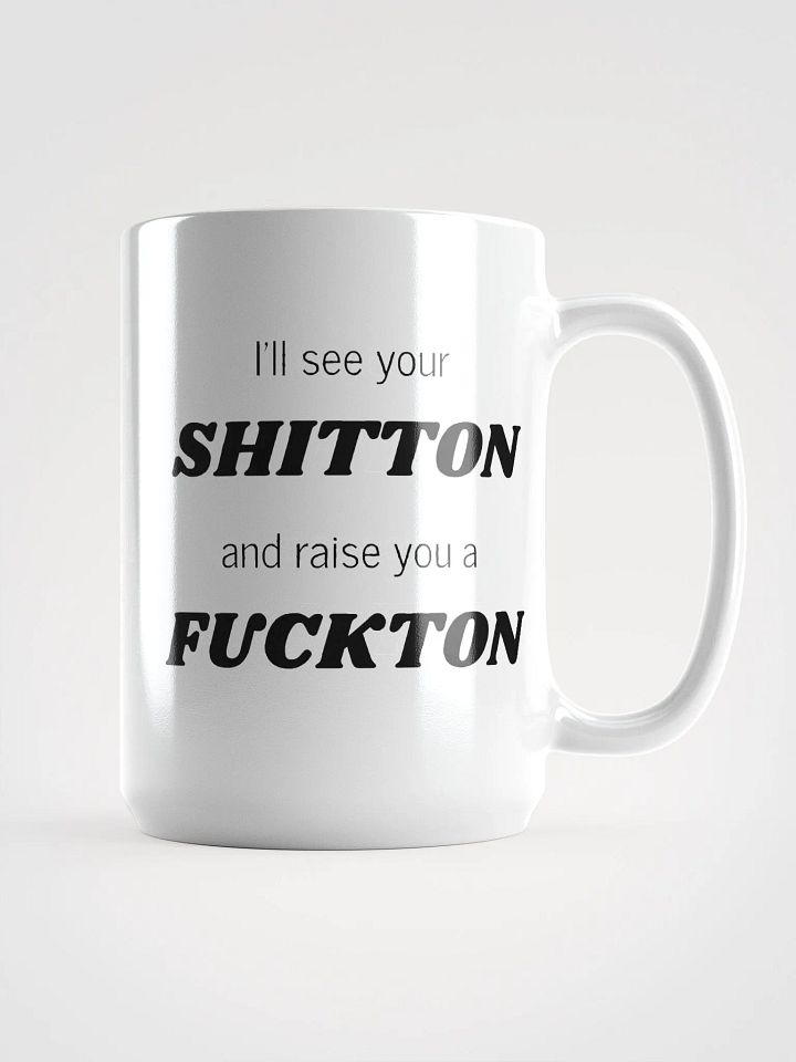 I'll see your Shit Ton Mug product image (1)