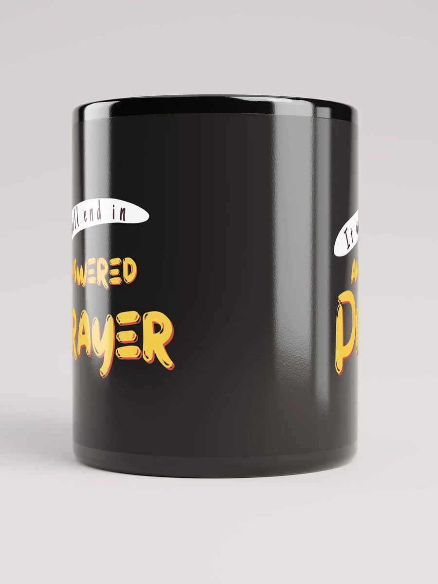 It Will End in Answered Prayer Black Mug product image (10)