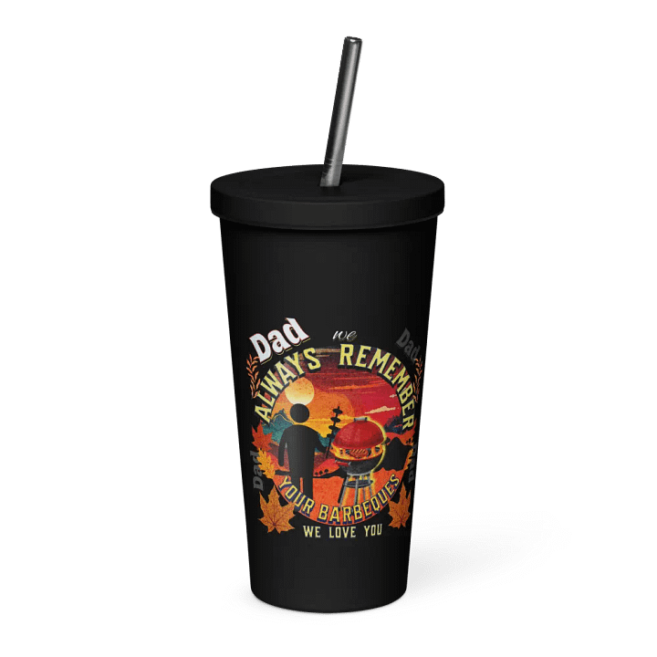 Insulated Tumbler with straw ‘ Dad, we always remember your Barbecues’ fathers day gift. product image (2)