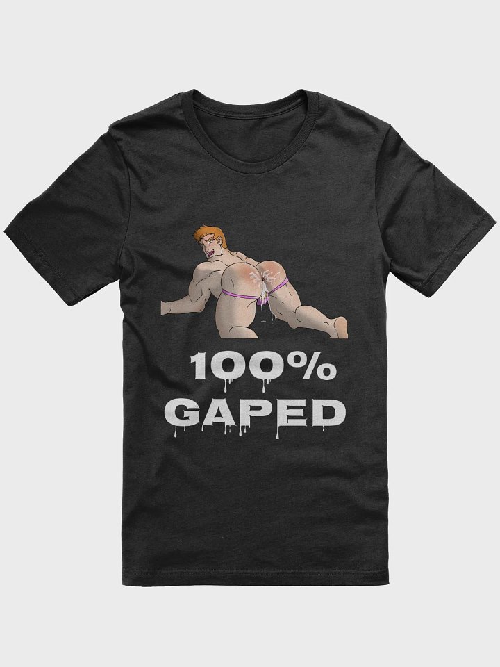 100% Gaped T-Shirt (Dark Colors) (NSFW) product image (1)