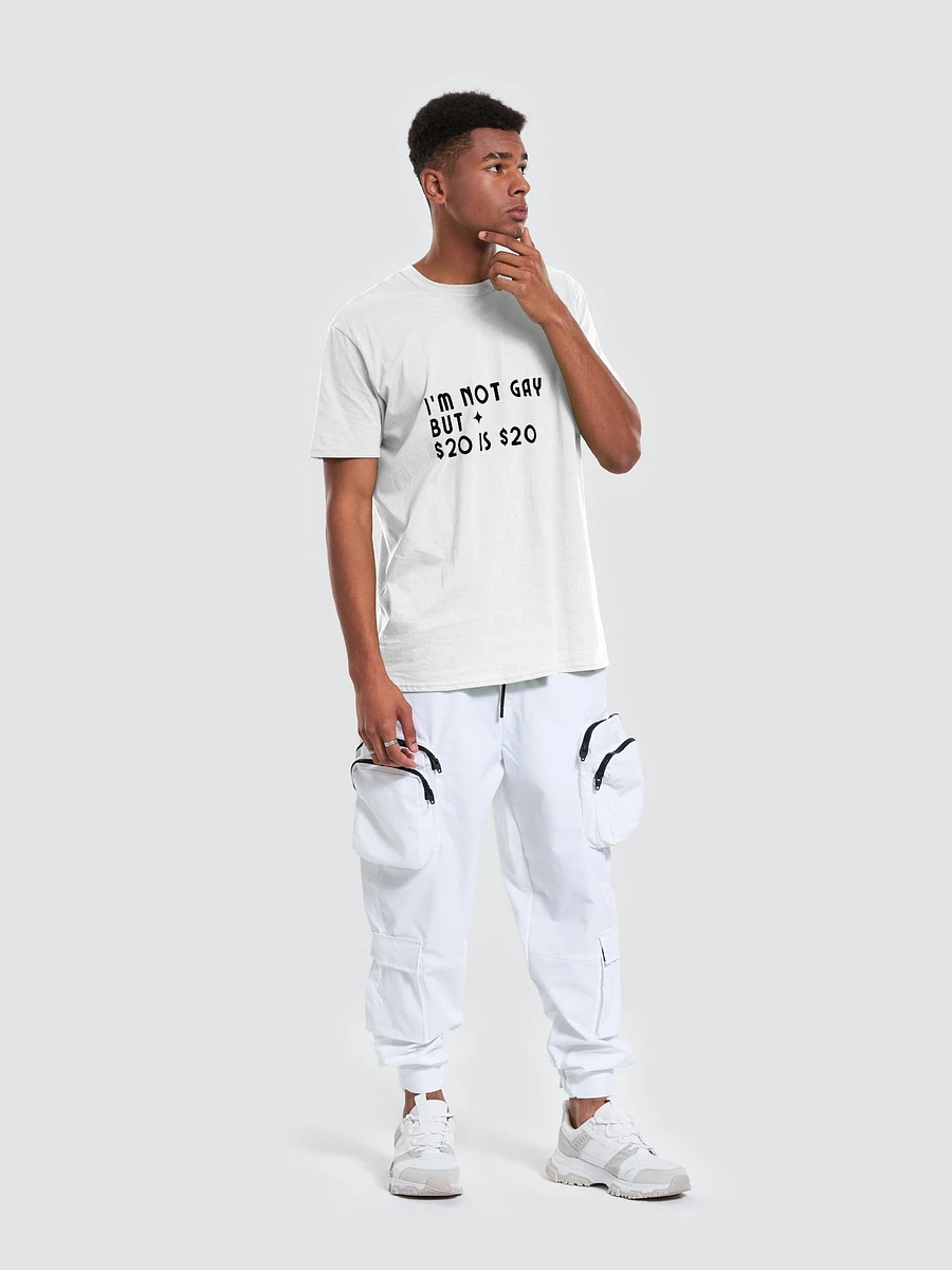 I'm Not Gay But $20 is $20 Unisex T-Shirt V16 product image (9)