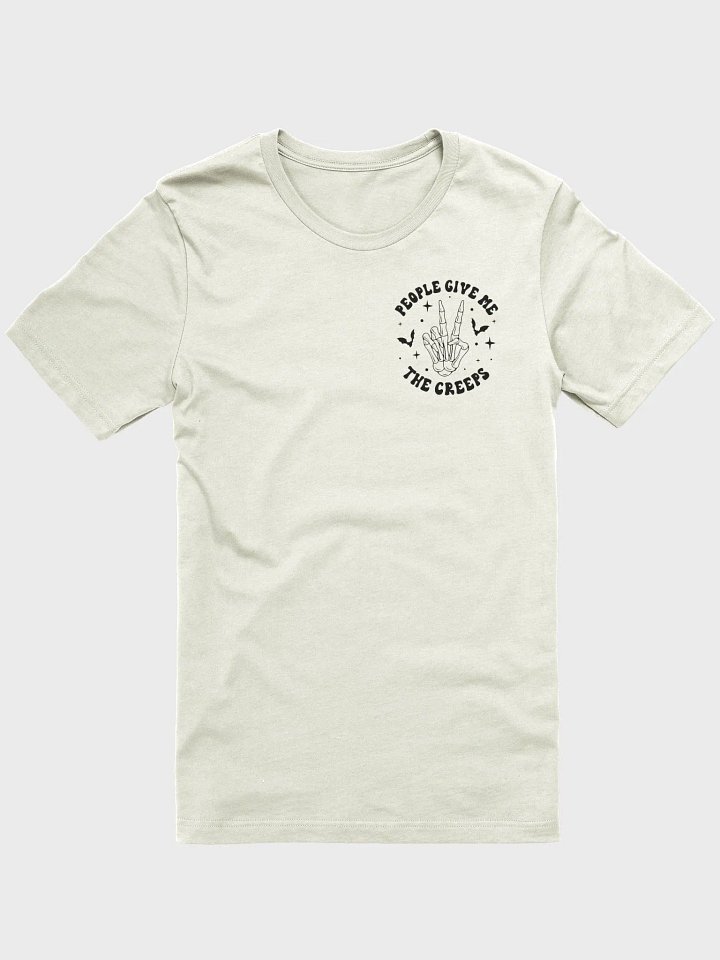 People give me the creeps T shirt product image (1)