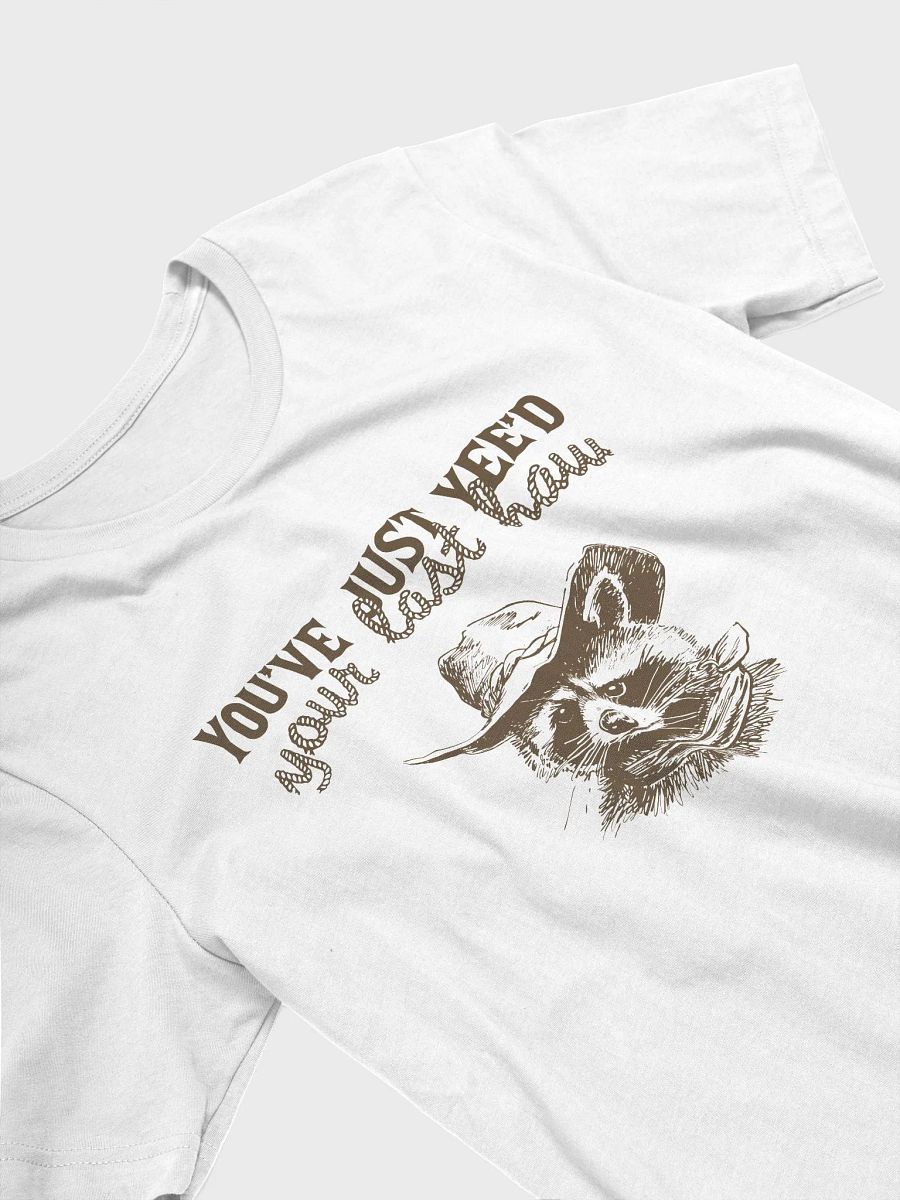 You've just yee'd your last haw T-Shirt product image (3)