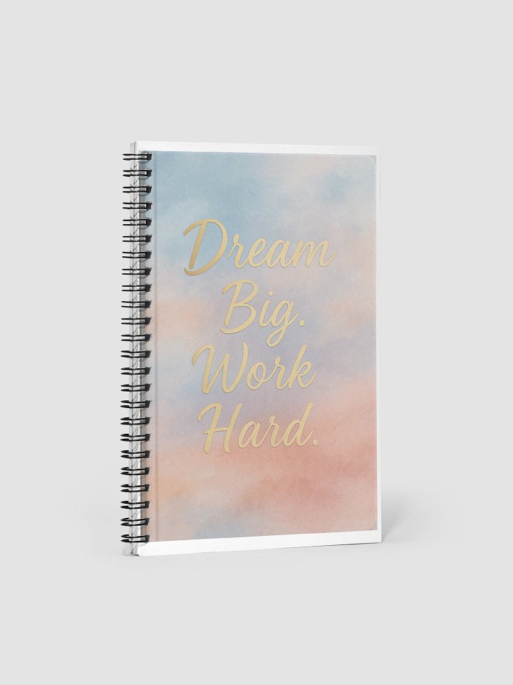 Dream Big. Work Hard. Spiral Notebook product image (1)