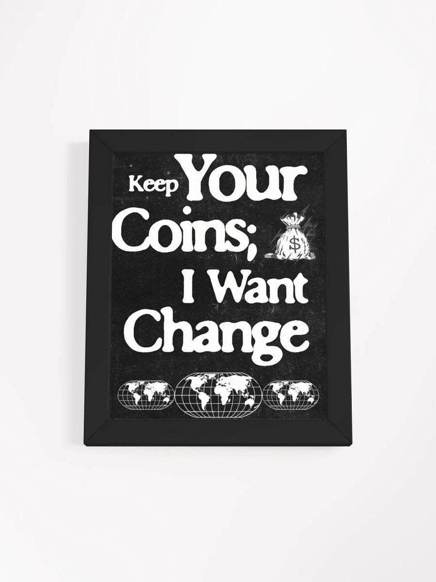 keep your coins; I want change. wood framed print product image (3)