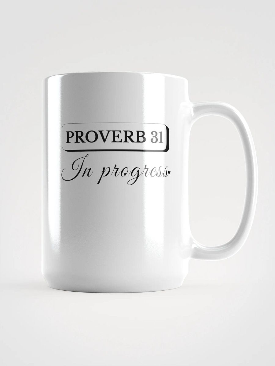 Proverb 31 In Progress, White Ceramic Mug product image (1)