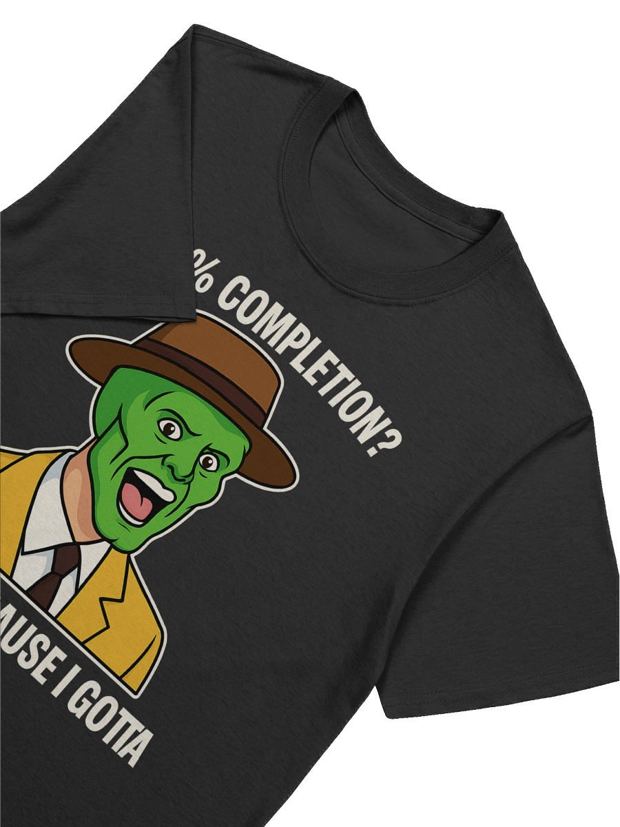 100% Completion? Because I Gotta – Funny Gamer Achievement Meme T-Shirt product image (7)