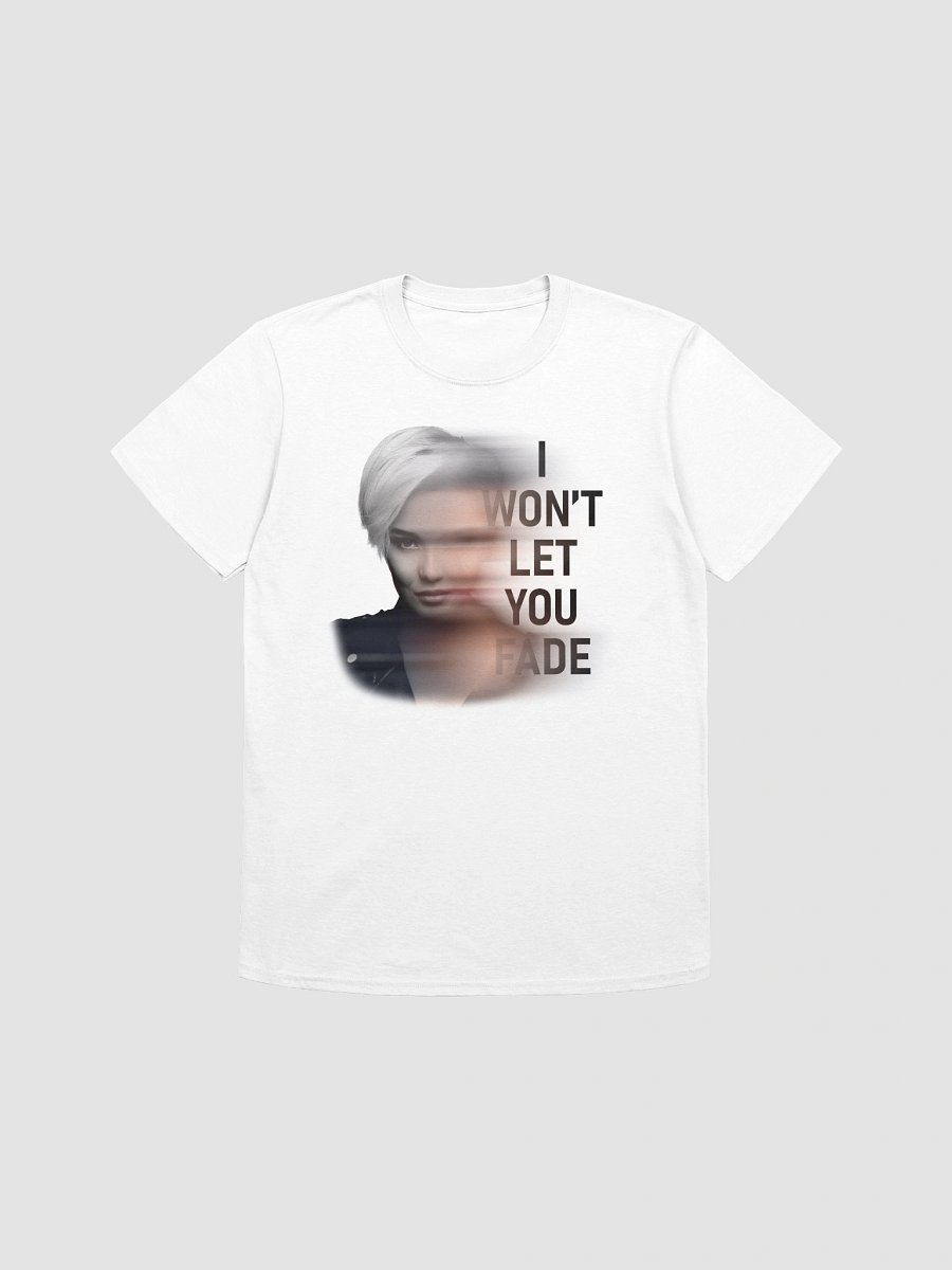 I Won't Let You Fade Unisex T-Shirt product image (7)
