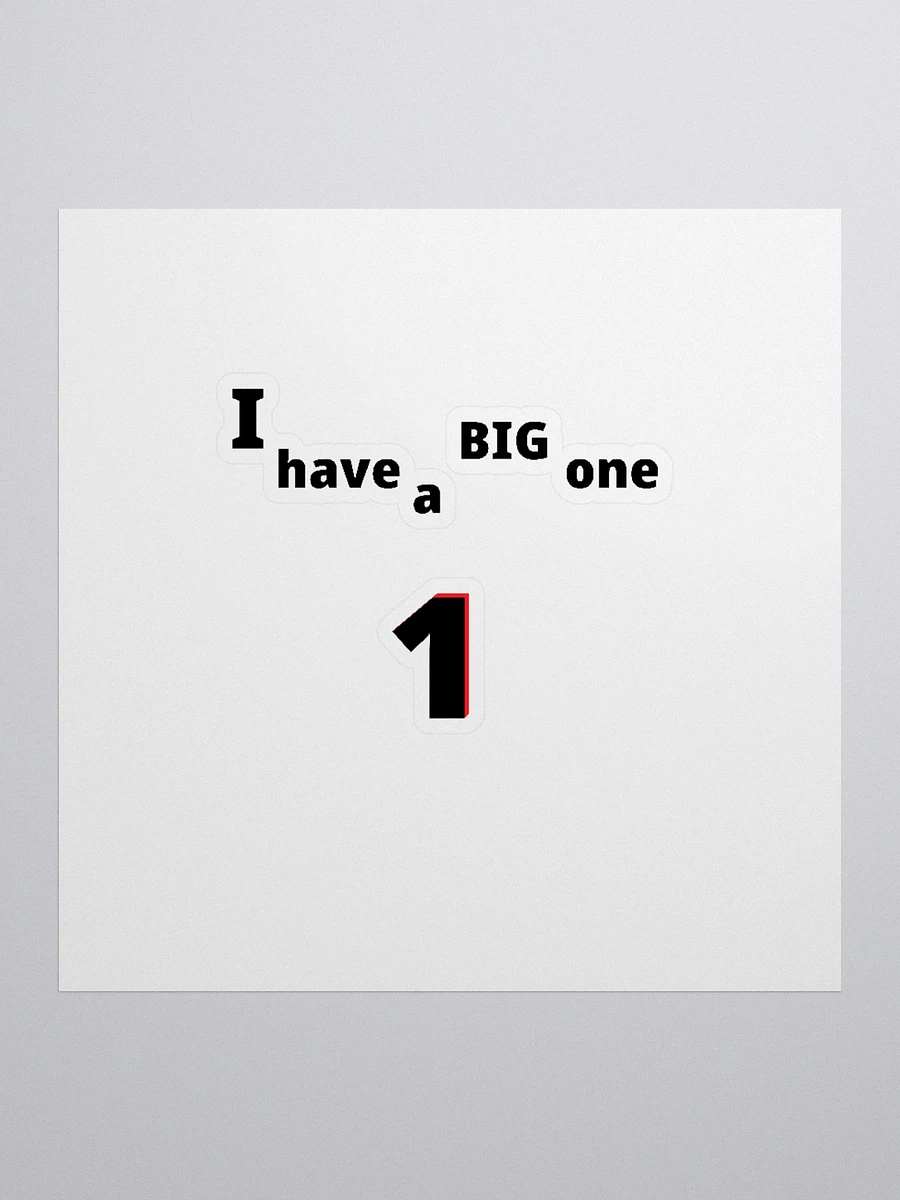 I have a Big One. Big, funny, humor, sarcasm. Cute, funny sayings, funny quote, funny gift, funnytee, one, funny slogan, vintage, retro, product image (2)