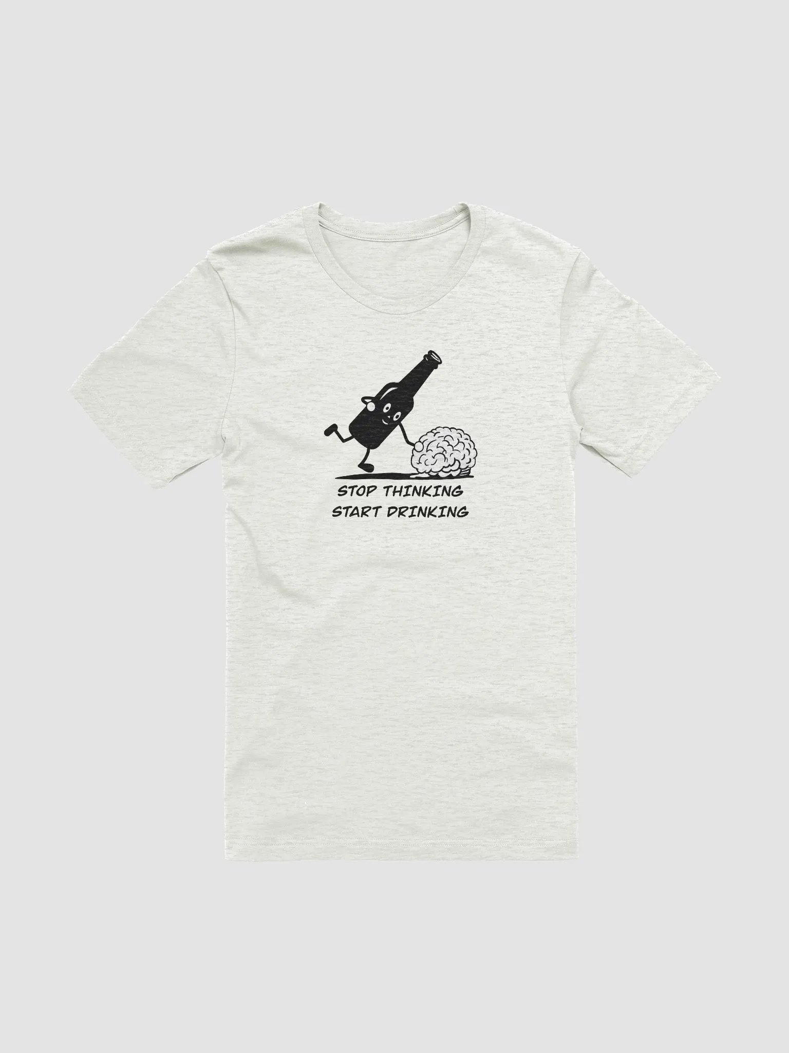 Stop thinking and start drinking T-Shirt product image (4)