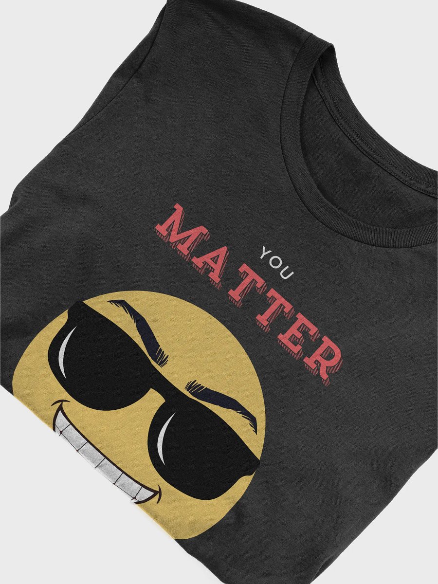 You Matter (to someone else) T-Shirt product image (21)