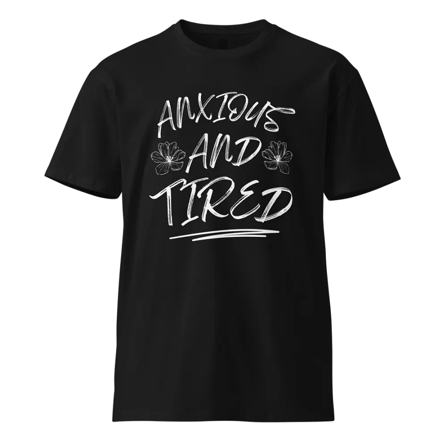 ANXIOUS AND TIRED T-SHIRT product image (13)