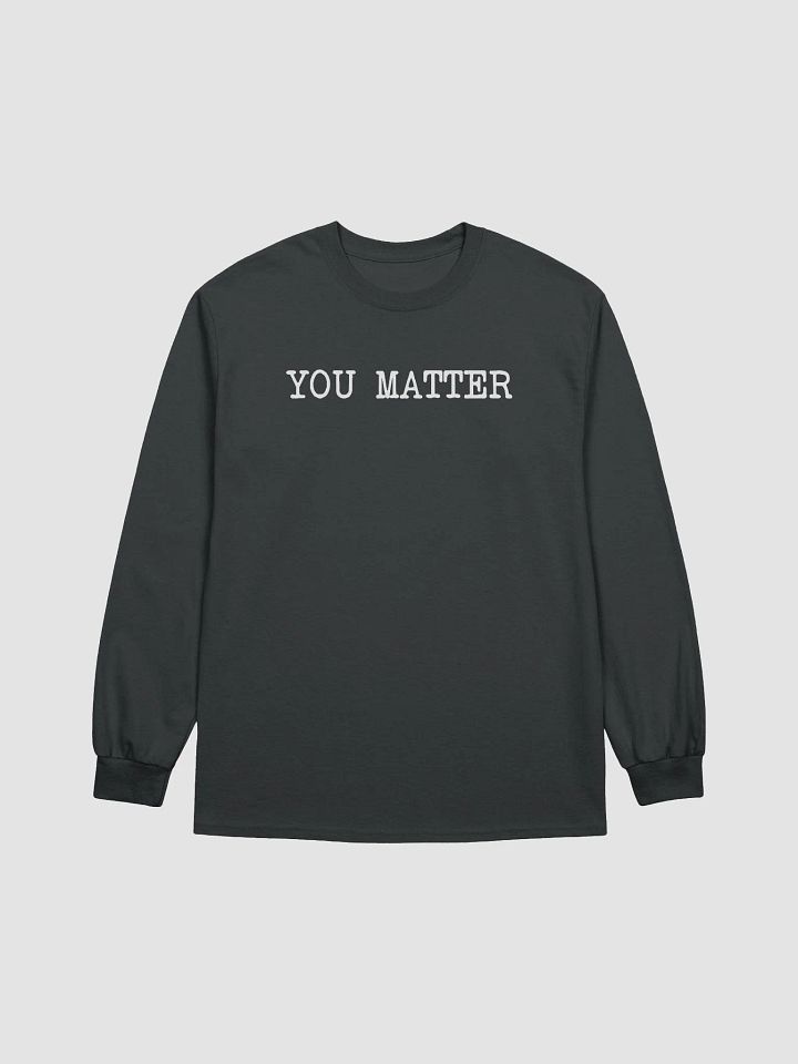 You Matter Long-Sleeved Tee product image (1)