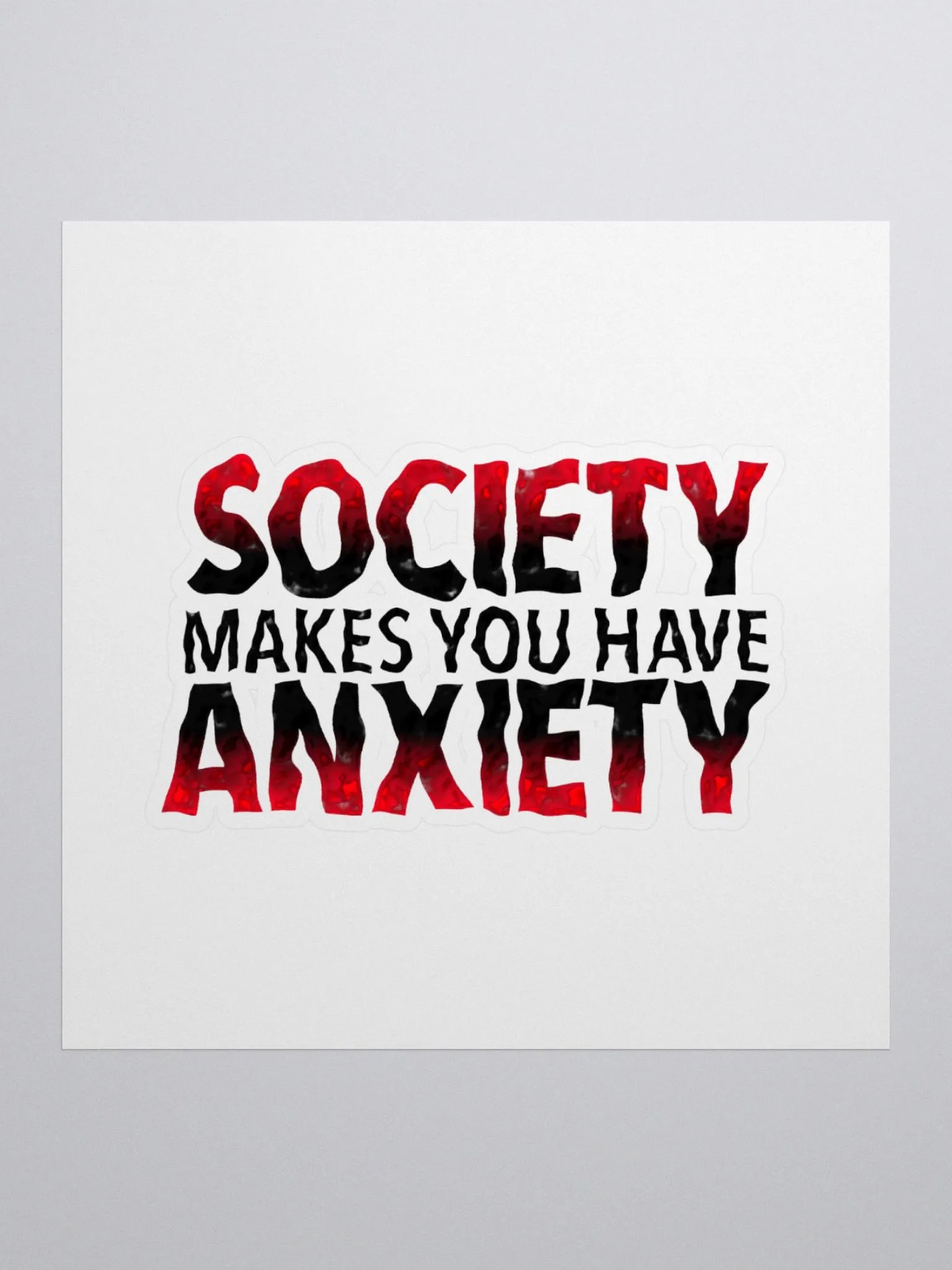Society Makes You Have Anxiety Stickers product image (2)