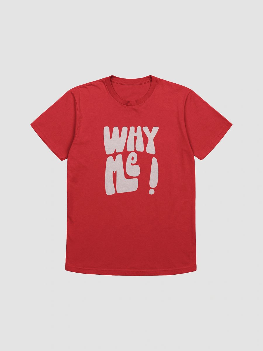 Why Me Supersoft T-Shirt product image (2)