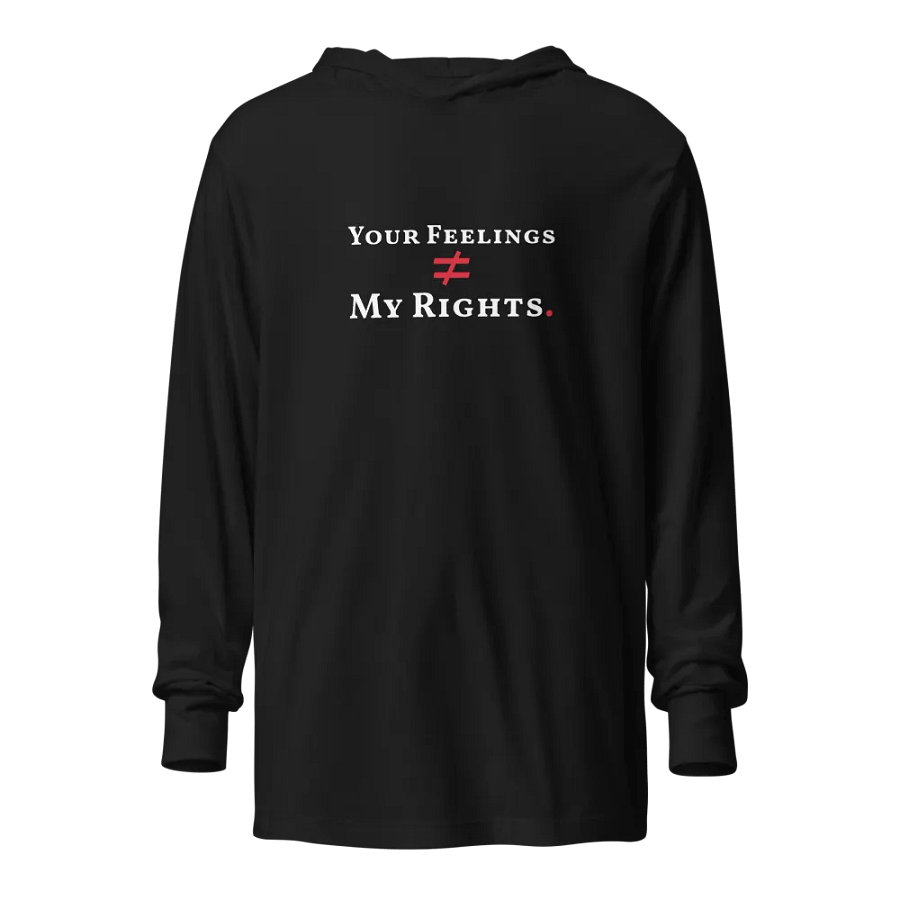 Your Feelings ≠ My Rights. Hoodie Tee product image (1)