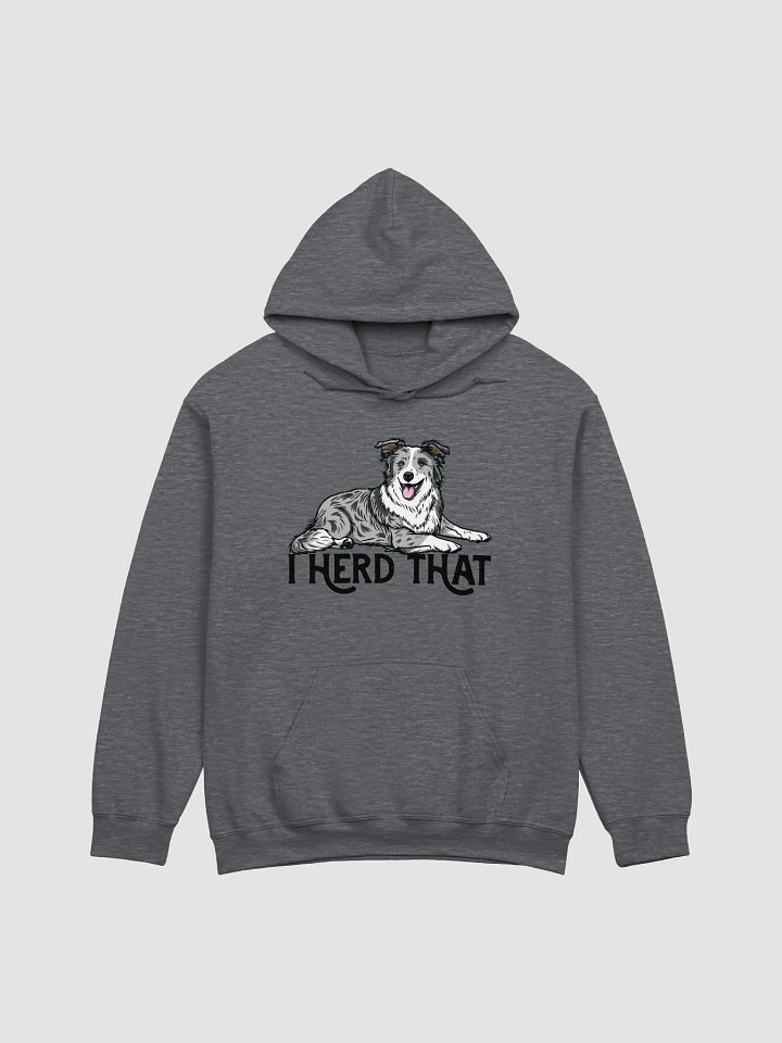 I Herd That Hooded Sweatshirt of a Border Collie (Blue Merle) Funny Hoodie for Herding Dog Owners product image (1)