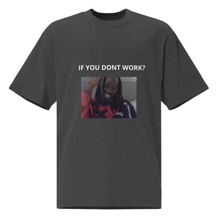 if you dont work?you dont eat! product image (1)