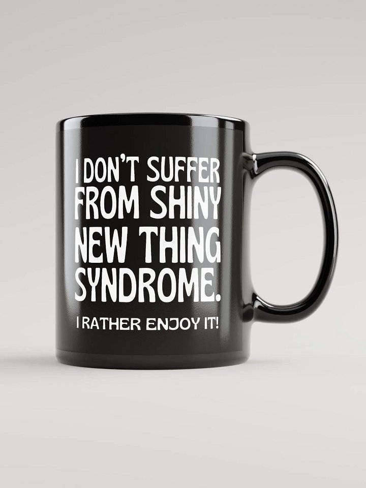 Shiny New Thing Syndrome Black Mug product image (1)