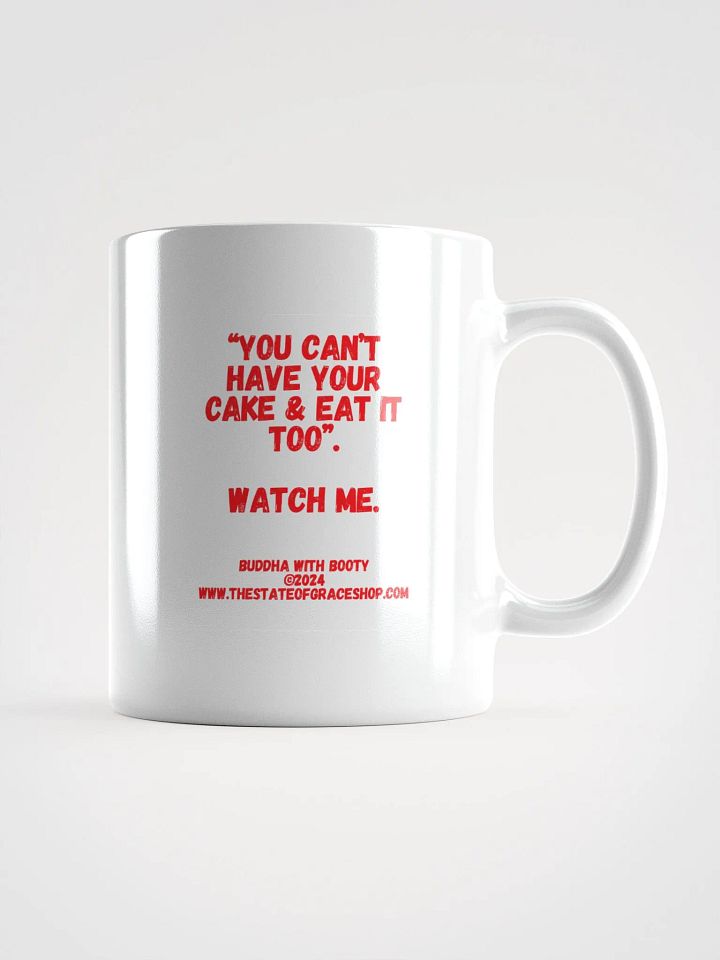BUDDHA WITH BOOTY MUGS 4 U - “You can’t have your cake & eat it too.” Watch me. product image (1)