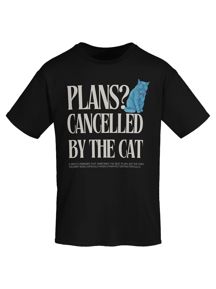Plans? Cancelled by the cat unisex T-Shirt product image (2)
