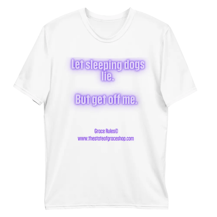 FUNNY TEES 4 U FOR MEN - “Let sleeping dogs lie. But get off me.” product image (10)