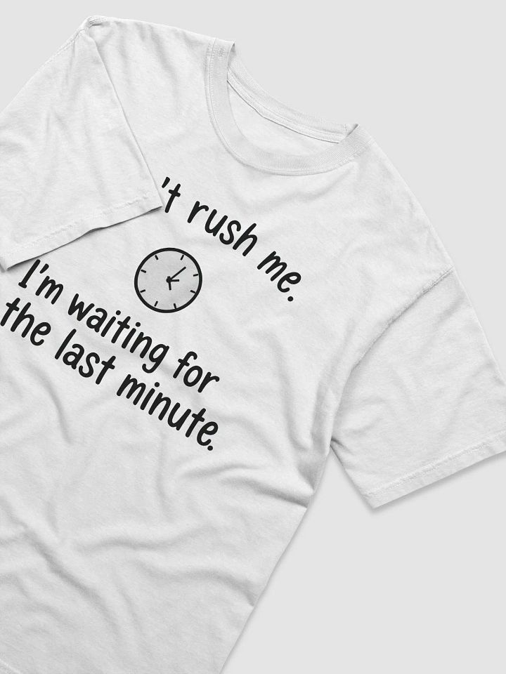 Don't Rush Me T-Shirt product image (10)