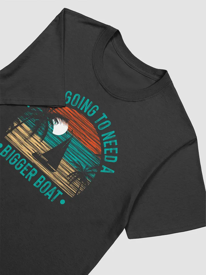 We're Going To Need A Bigger Boat Gildan 64000 Unisex Tshirt product image (2)