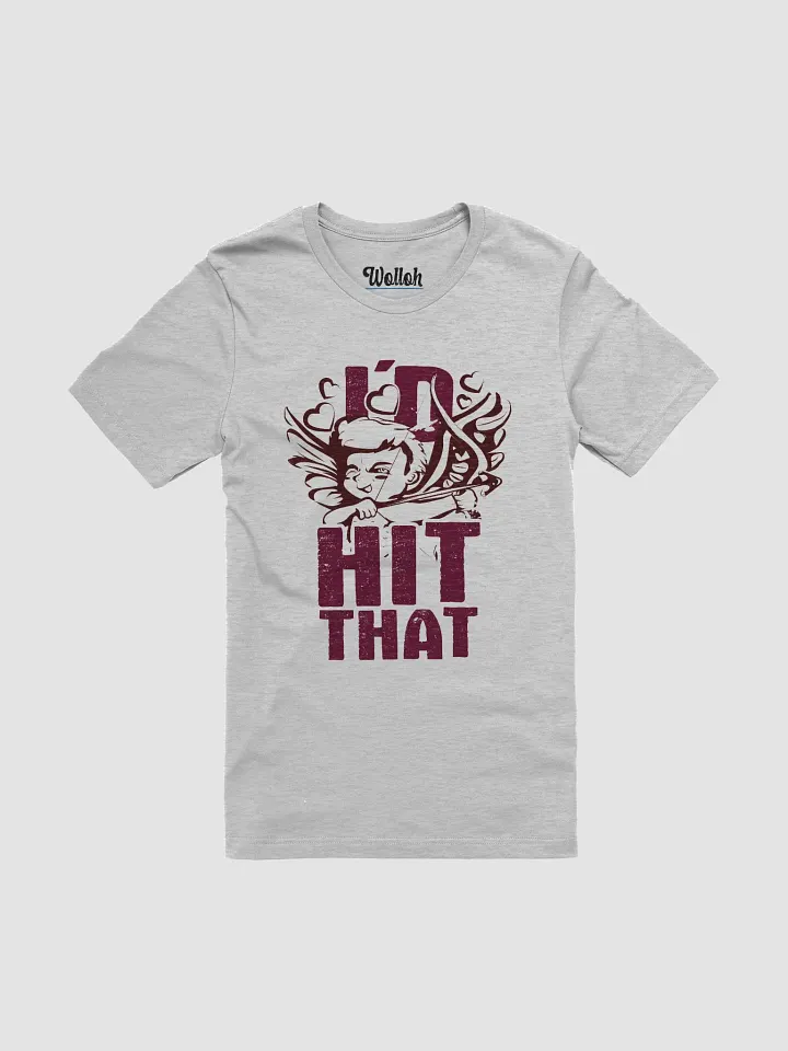 I'd Hit That - Funny Distressed Cupid Valentine's Day T-Shirt product image (1)