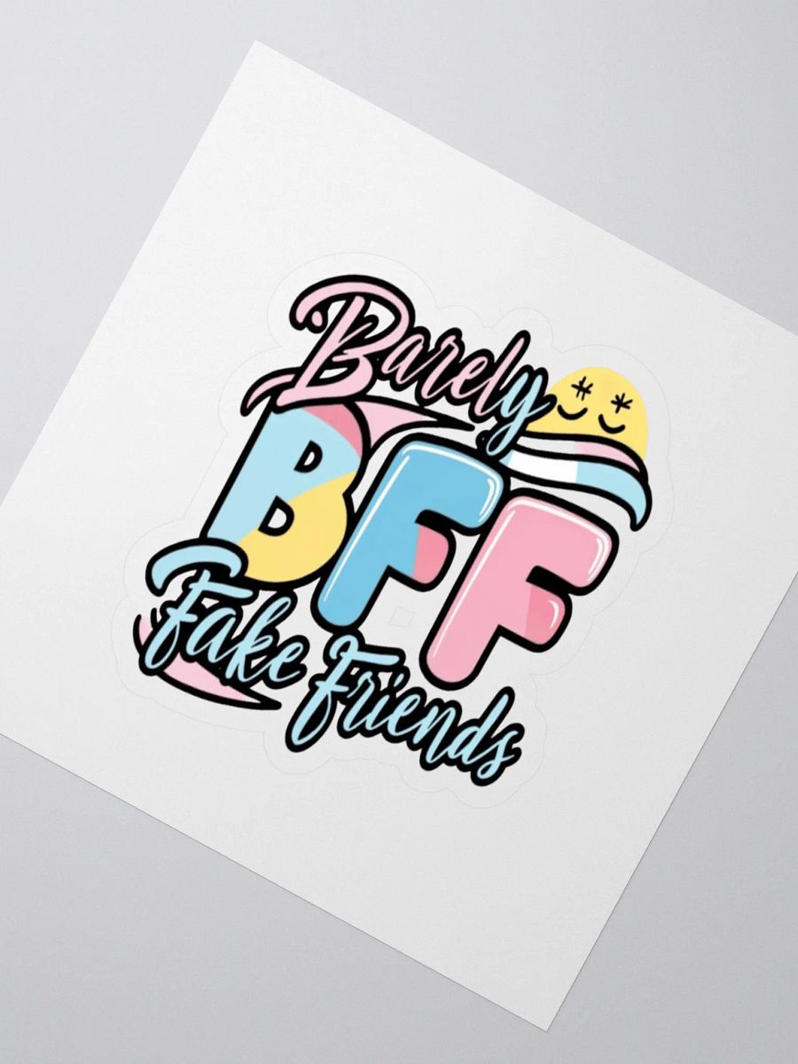BFF - Barely Fake Friends sticker product image (2)