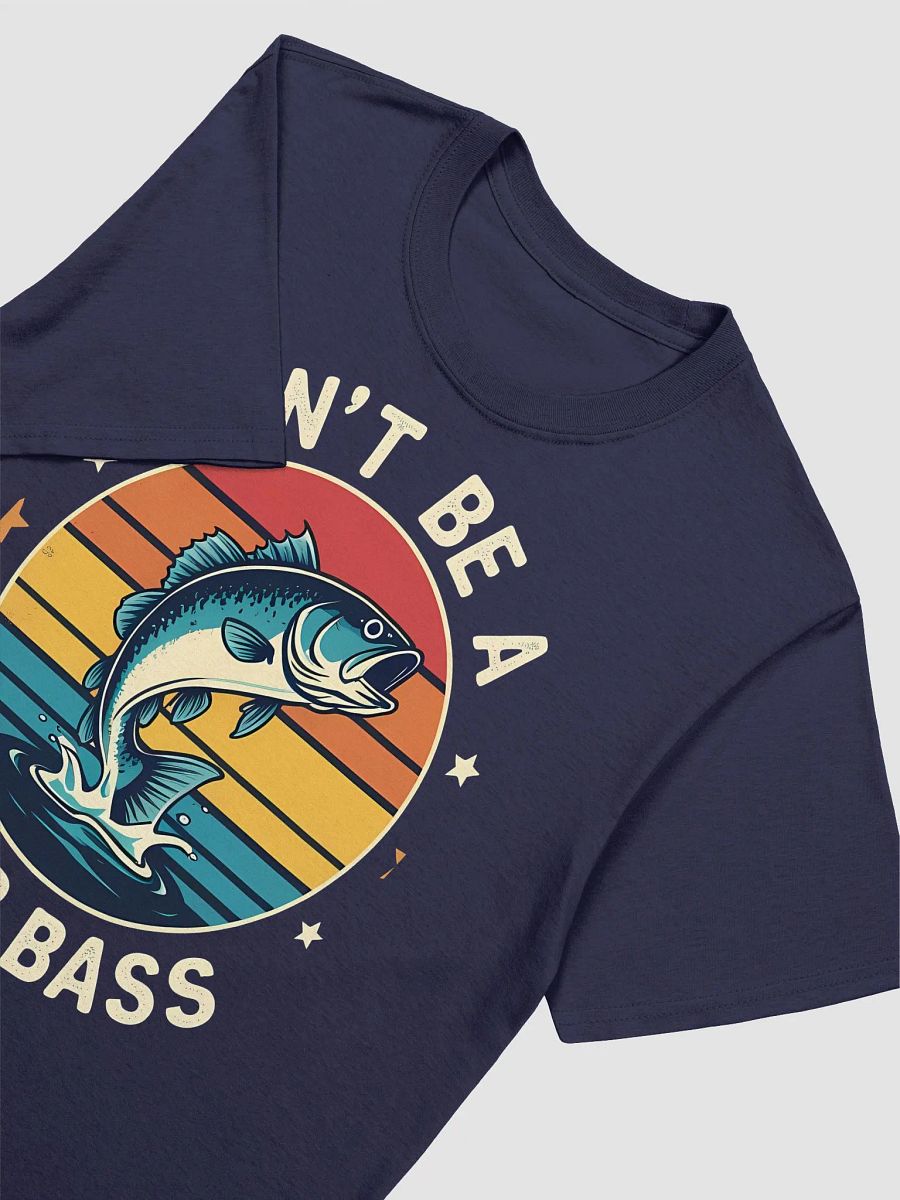 Fishing-Shirt Dont Be Dumb Bass Fish Funny Dad T-Shirt product image (14)