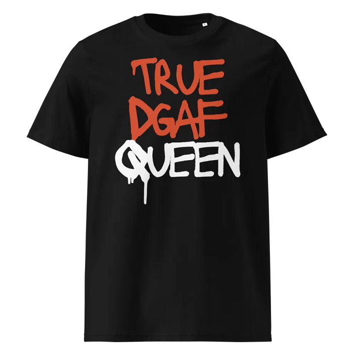 TRUE DGAF QUEEN Organic Cotton Tee product image (1)