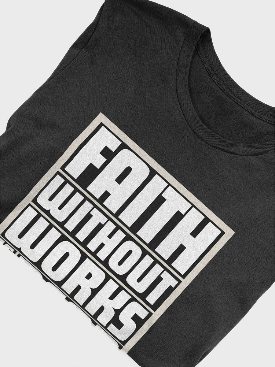 Faith Without Works is Dead (James 2:26) T-shirt product image (4)