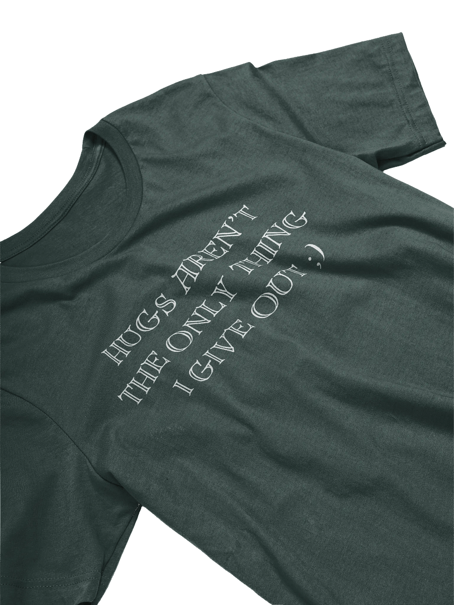 Hugs Aren't The Only Thing I Give Out T-Shirt product image (2)