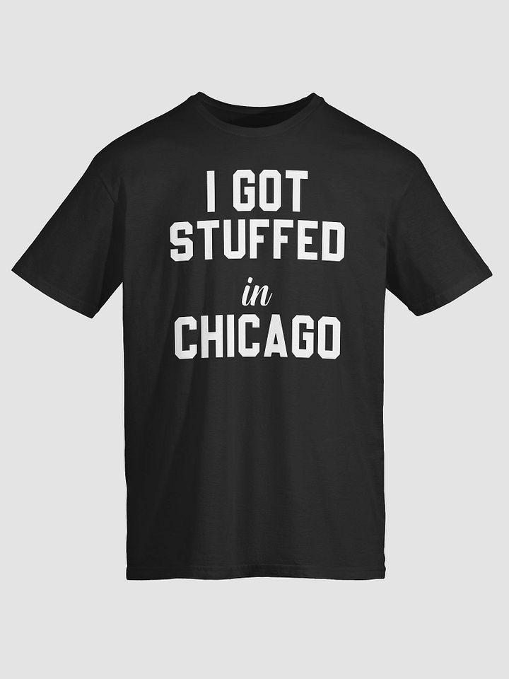 I Got Stuffed In Chicago Shirt product image (2)