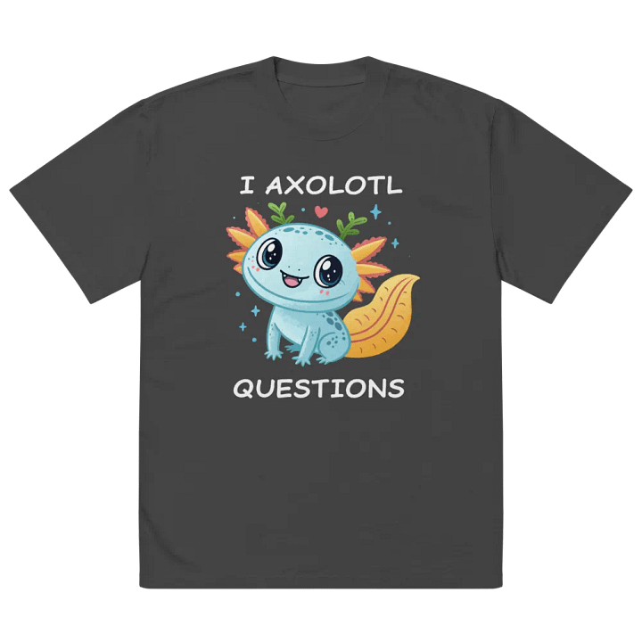 I Axolotl Questions Oversized Tee product image (5)