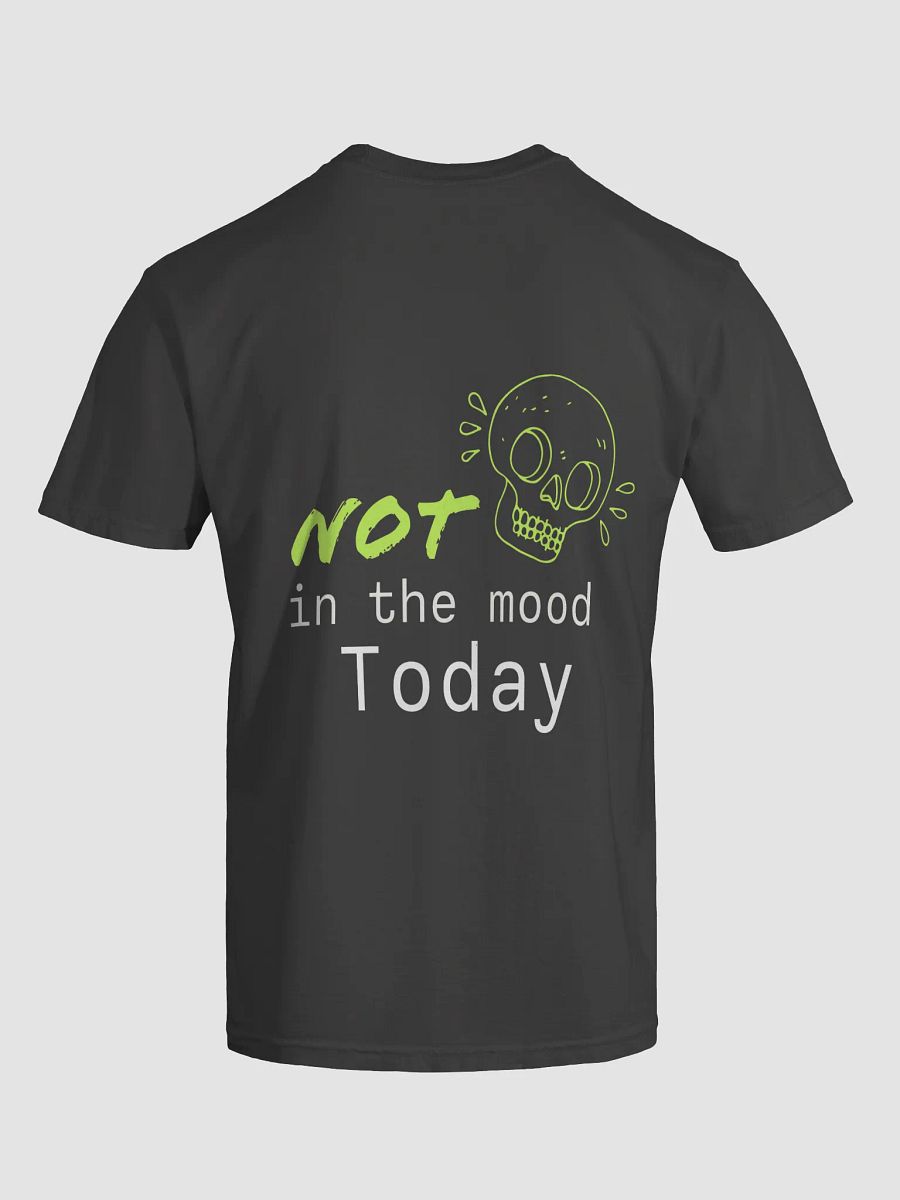 NOT in the mood Today T-Shirt product image (56)