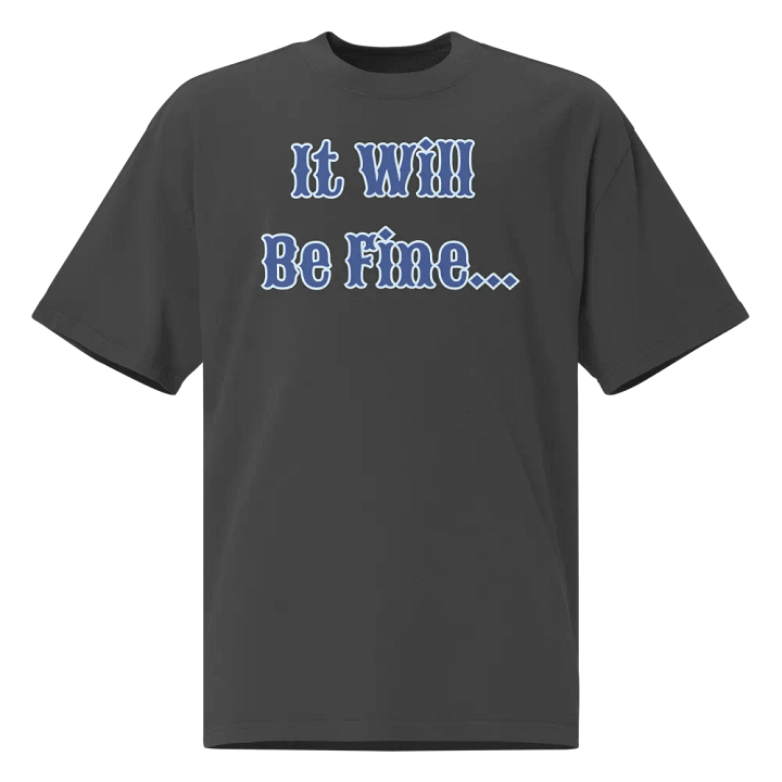 It Will Be Fine Oversized T-Shirt product image (1)